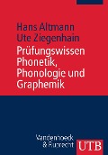 Prüfungswissen Phonetik, Phonologie und Graphemik - Hans Altmann, Ute Ziegenhain