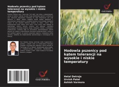 Cover-Bild zum Titel 'Hodowla pszenicy pod k¿tem tolerancji na wysokie i niskie temperatury' von 'Hetal Detroja, Urvish Patel, Ashish Varmora'