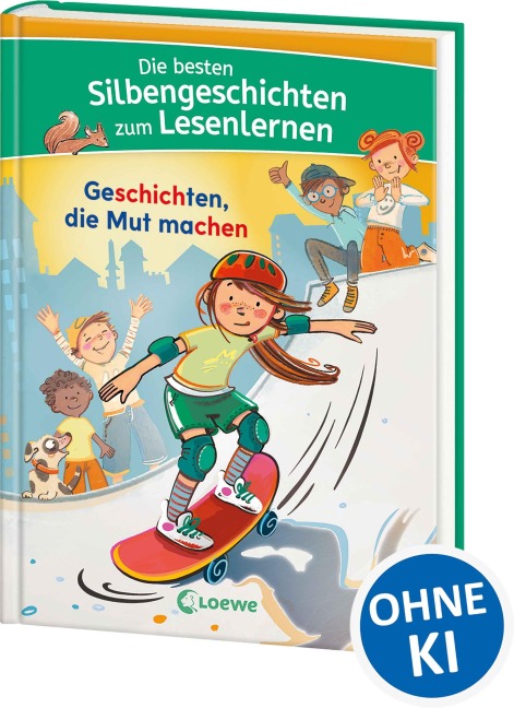Die besten Silbengeschichten zum Lesenlernen - Geschichten, die Mut machen - 