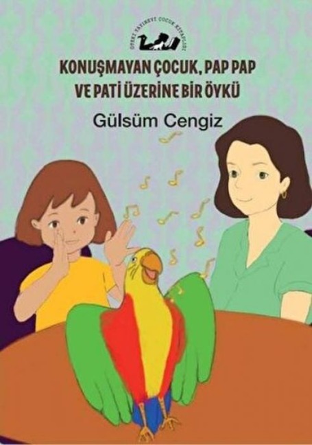 Konusmayan Cocuk, Pap Pap ve Pati Üzerine Bir Öykü - Gülsüm Cengiz