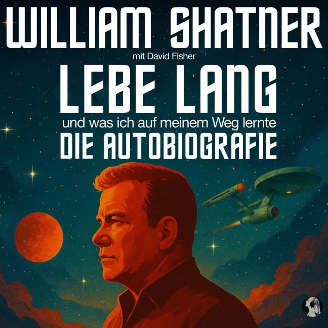 William Shater: Lebe Lang ... und was ich auf meinem Weg lernte - David Fisher, William Shatner