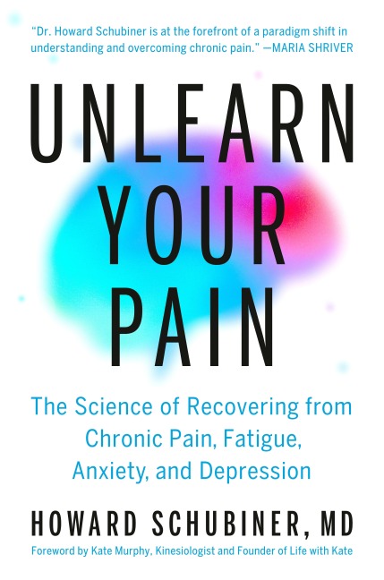 Unlearn Your Pain - Howard Schubiner
