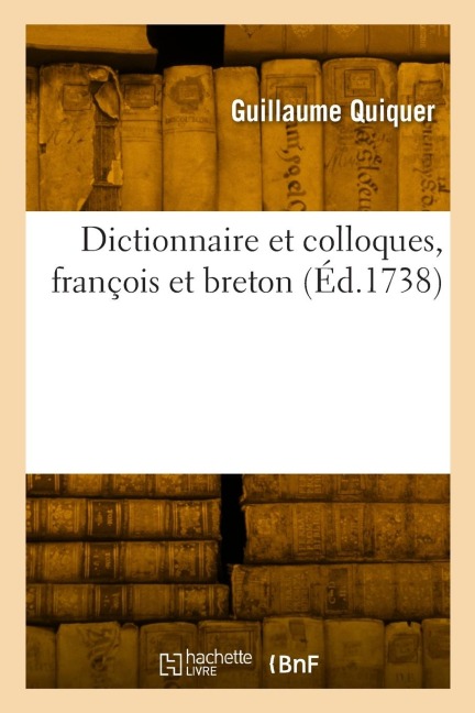 Dictionnaire et colloques, françois et breton - Guillaume Quiquer