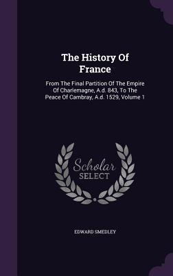 The History Of France - Edward Smedley