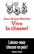 Cover-Bild zum Titel 'Vive la chasse !' von 'Jean-Jacques Brochier'