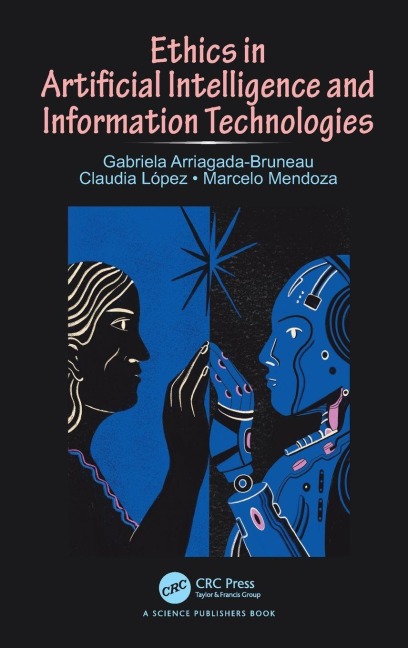Ethics in Artificial Intelligence and Information Technologies - Gabriela Arriagada-Bruneau, Marcelo Mendoza, Claudia López