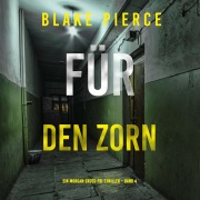 Cover-Bild zum Titel 'Für den Zorn (Ein Morgan-Cross-FBI-Thriller ¿ Band 4)' von 'Blake Pierce'