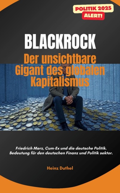 "BlackRock: Der unsichtbare Gigant des globalen Kapitalismus" - Heinz Duthel