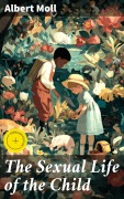Cover-Bild zum Titel 'The Sexual Life of the Child' von 'Albert Moll'