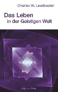 Cover-Bild zum Titel 'Das Leben in der geistigen Welt' von 'Charles W. Leadbeater'