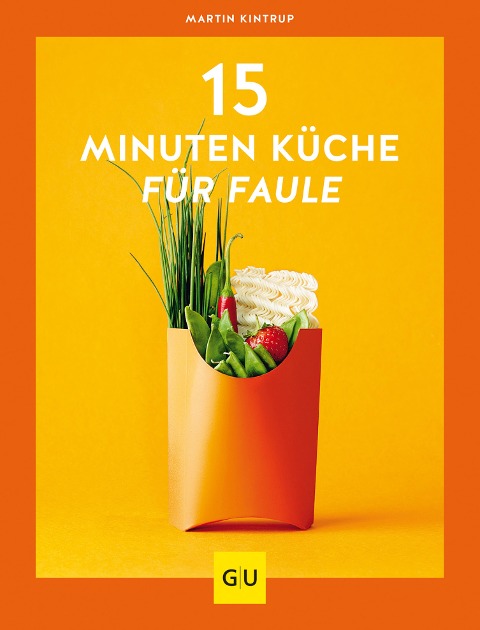 15-Minuten-Küche für Faule - Martin Kintrup