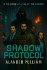 Cover-Bild zum Titel 'Shadow Protocols (Cyber War and Secret Agencies, #1.1)' von 'Alander Lee Pulliam'