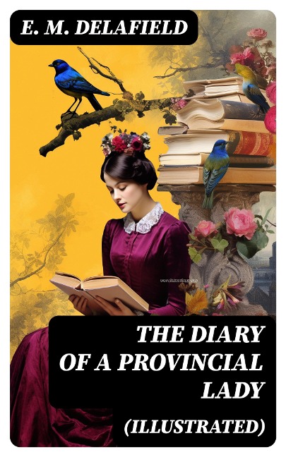 The Diary of a Provincial Lady (Illustrated) - E. M. Delafield