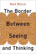 Cover-Bild zum Titel 'The Border Between Seeing and Thinking' von 'Ned Block'