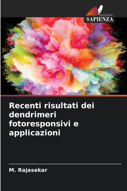 Recenti risultati dei dendrimeri fotoresponsivi e applicazioni - M. Rajasekar