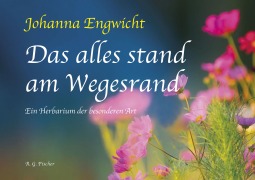 Cover-Bild zum Titel 'Das alles stand am Wegesrand' von 'Johanna Engwicht'