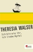 Cover-Bild zum Titel 'Ich bin wie ihr, ich liebe Äpfel' von 'Theresia Walser'