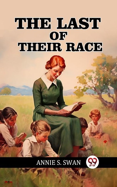 Last of Their Race - Annie S Swan