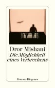 Cover-Bild zum Titel 'Die Möglichkeit eines Verbrechens' von 'Dror Mishani'