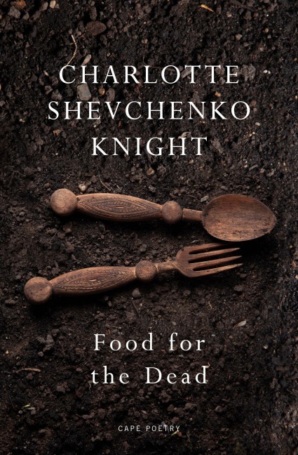 Food for the Dead - Charlotte Shevchenko Knight