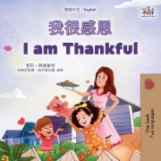 I am Thankful (Traditional Chinese English Bilingual Children's Book) - Shelley Admont, Kidkiddos Books