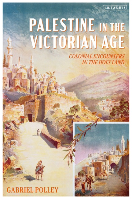 Palestine in the Victorian Age - Gabriel Polley