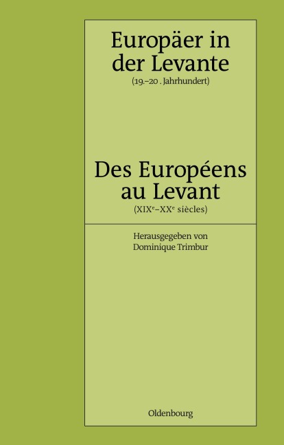 Europäer in der Levante - Zwischen Politik, Wissenschaft und Religion (19.-20. Jahrhundert) - 
