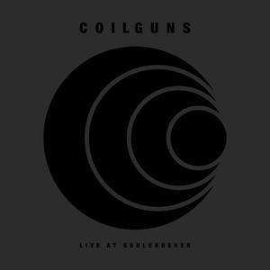 Live At Soulcrusher - Coilguns