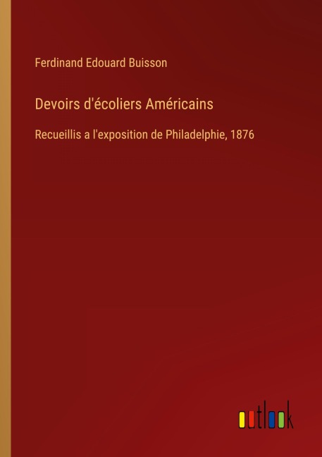 Devoirs d'écoliers Américains - Ferdinand Edouard Buisson