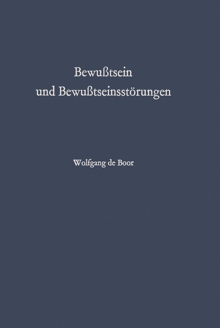 Bewußtsein und Bewußtseinsstörungen - Wolfgang De Boor