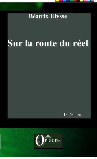 Sur la route du réel - Béatrix Ulysse