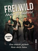 Cover-Bild zum Titel 'Frei.Wild | Mehr als Südtirol' von 'Burger Philipp, Notdurfter Jonas, Gargitter Jochen, Forer Christian'