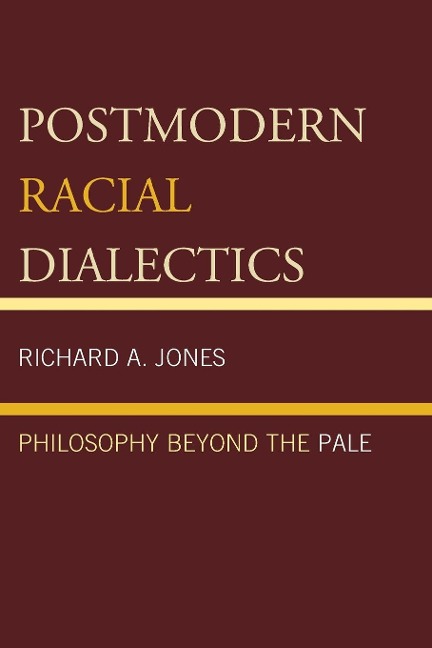 Postmodern Racial Dialectics - Richard A Jones