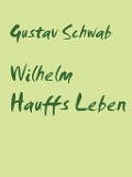 Wilhelm Hauffs Leben - Gustav Schwab