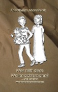 Cover-Bild zum Titel 'Wer hilft dem Weihnachtsmann ... und andere Weihnachtsgeschichten' von 'Friedhelm Marciniak'