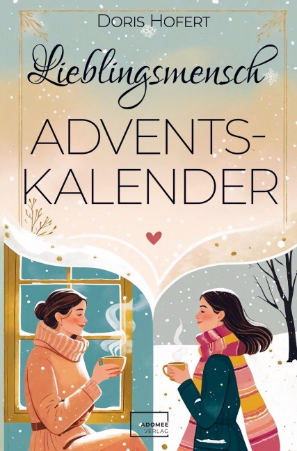 Lieblingsmensch Adventskalender: 24 Herzensmomente - Hofert Doris