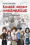 Kinder unterm Hakenkreuz - Wie wir den Nationalsozialismus erlebten - Frank Schwieger