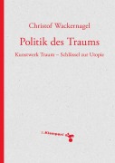 Cover-Bild zum Titel 'Politik des Traums' von 'Christof Wackernagel'