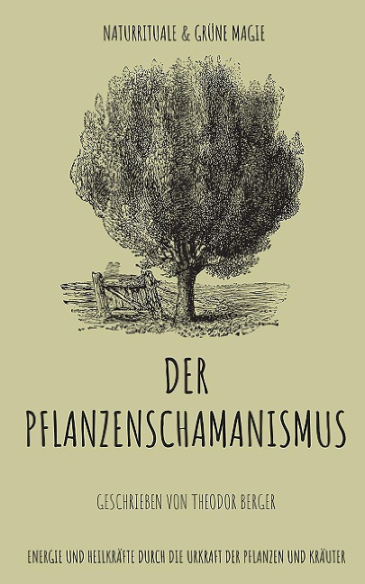 Der Pflanzenschamanismus - Theodor Berger
