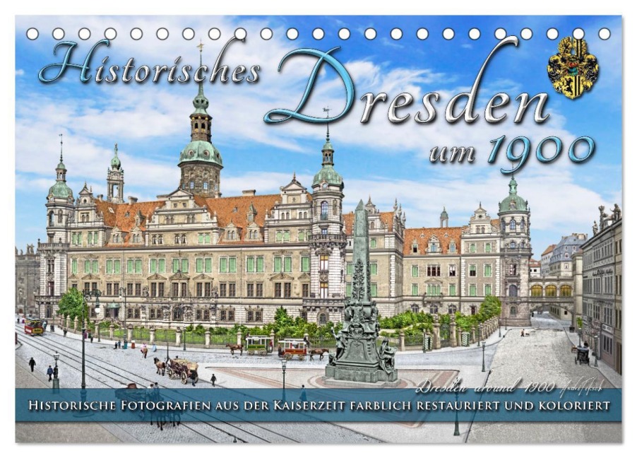 Historisches Dresden um 1900 - Fotos restauriert und koloriert (Tischkalender 2026 DIN A5 quer), CALVENDO Monatskalender - André Tetsch