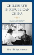 Cover-Bild zum Titel 'Childbirth in Republican China' von 'Tina Johnson'