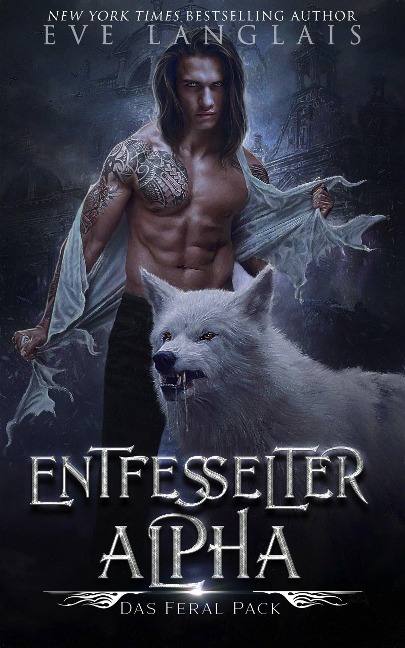 Entfesselter Alpha (Das Feral Pack, #1) - Eve Langlais