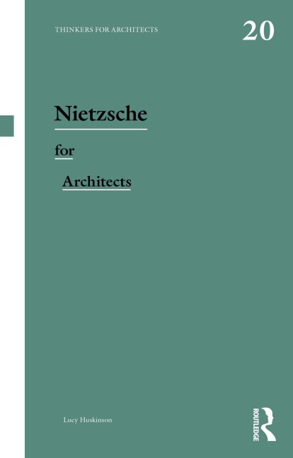 Nietzsche for Architects - Lucy Huskinson