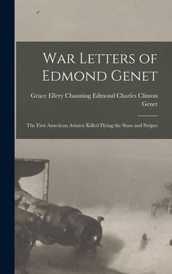 War Letters of Edmond Genet - Grace Ellery C Charles Clinton Genet