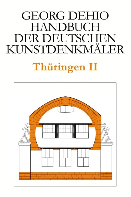 Dehio - Handbuch der deutschen Kunstdenkmäler / Thüringen II - Georg Dehio