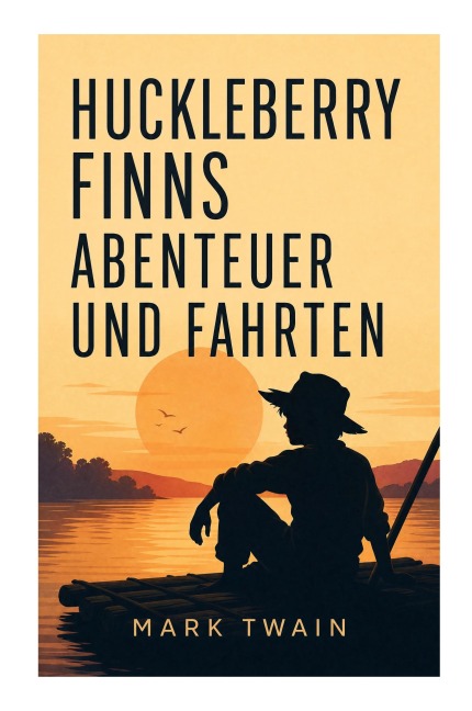 Huckleberry Finns Abenteuer und Fahrten - Mark Twain