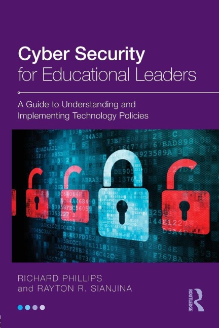 Cyber Security for Educational Leaders - Richard Phillips, Rayton R. Sianjina