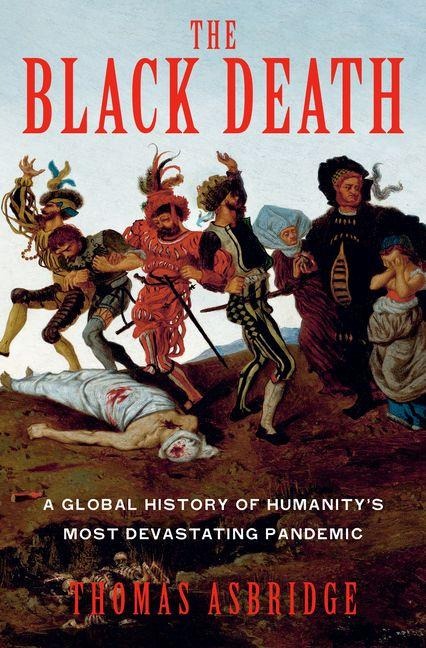 The Black Death - Thomas Asbridge