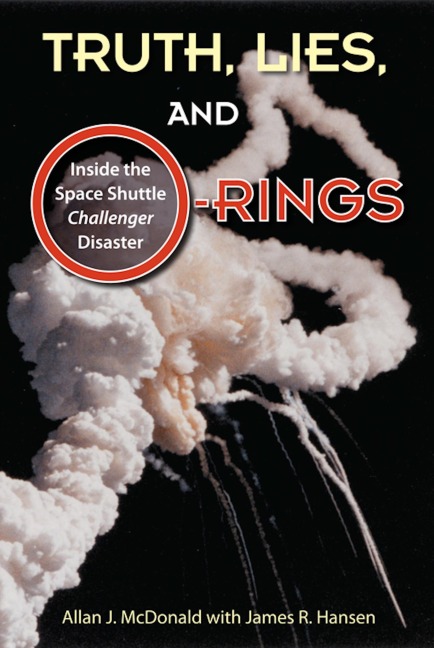 Truth, Lies, and O-Rings - Allan J McDonald