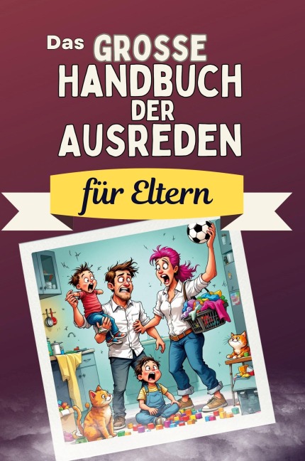 Das große Handbuch der Ausreden für Eltern - David Scholz